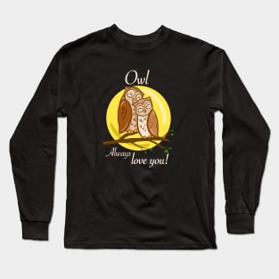 Owl always love you.  2 cute owls Long Sleeve T-Shirt